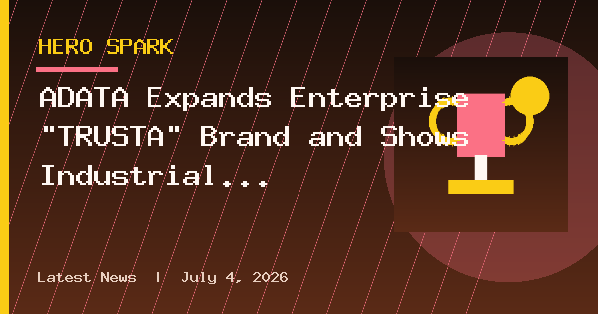 ADATA Expands Enterprise "TRUSTA" Brand and Shows Industrial Products at IFA