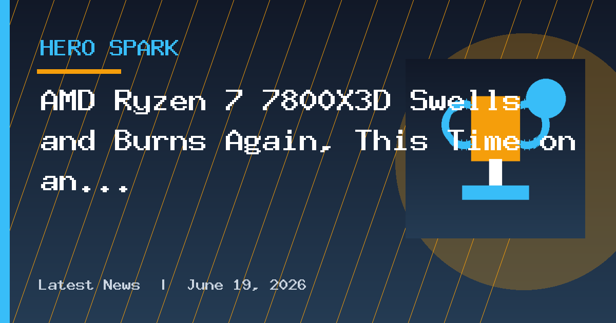 AMD Ryzen 7 7800X3D Swells and Burns Again, This Time on an ASUS Crosshair
