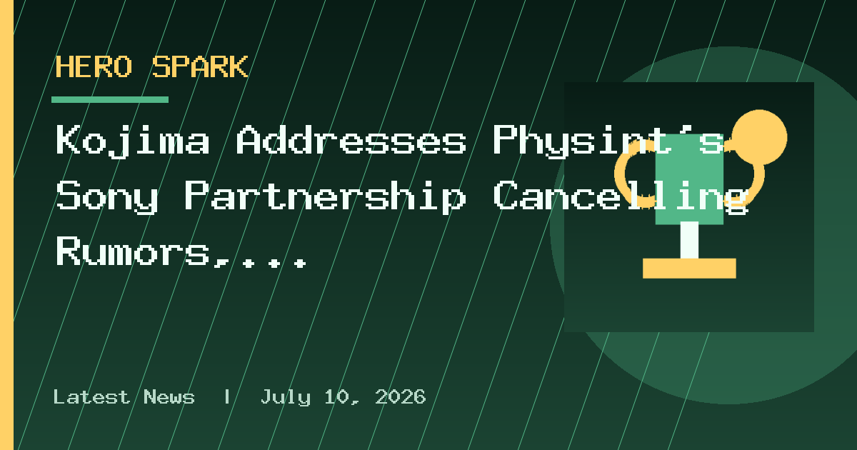 Kojima Addresses Physint’s Sony Partnership Cancelling Rumors, Though Doesn’t