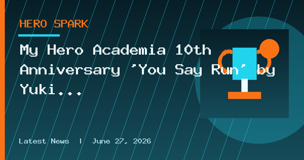 My Hero Academia 10th Anniversary ‘You Say Run’ by Yuki Hayashi and Electric