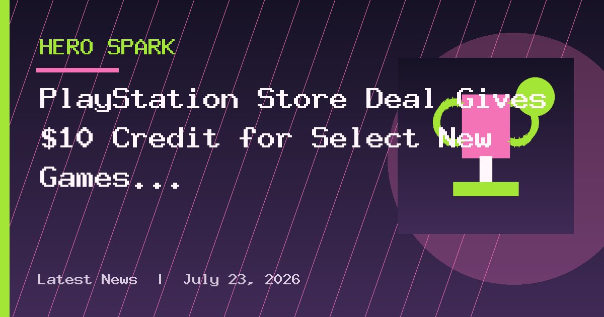 PlayStation Store Deal Gives $10 Credit for Select New Games