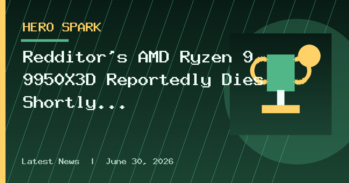 Redditor's AMD Ryzen 9 9950X3D Reportedly Dies Shortly