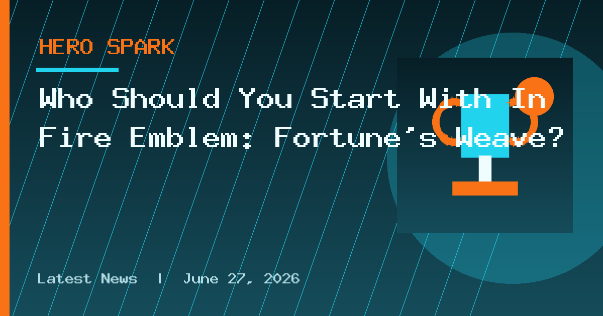Who Should You Start With In Fire Emblem: Fortune's Weave?